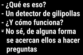 DETECTOR DE GILIPOLLAS